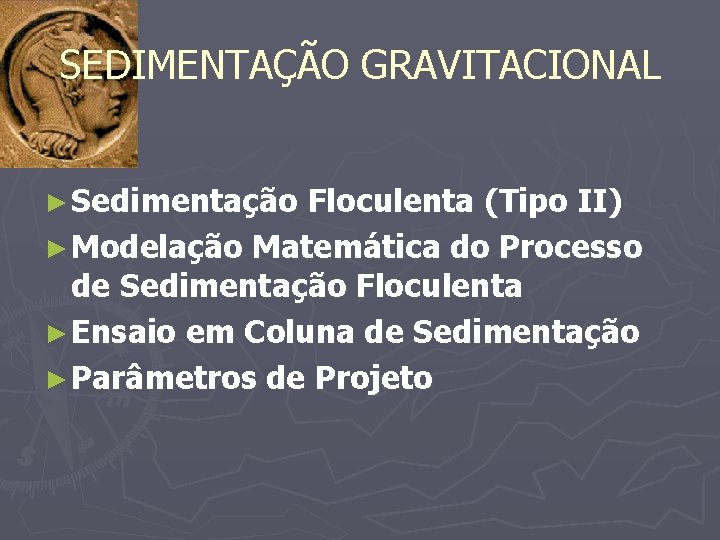 SEDIMENTAÇÃO GRAVITACIONAL ► Sedimentação Floculenta (Tipo II) ► Modelação Matemática do Processo de Sedimentação