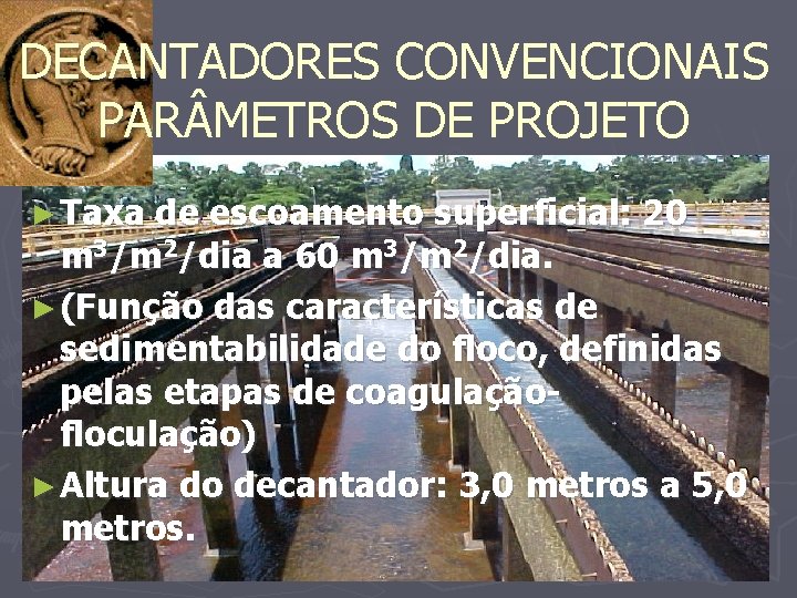 DECANTADORES CONVENCIONAIS PAR METROS DE PROJETO ► Taxa de escoamento superficial: 20 m 3/m