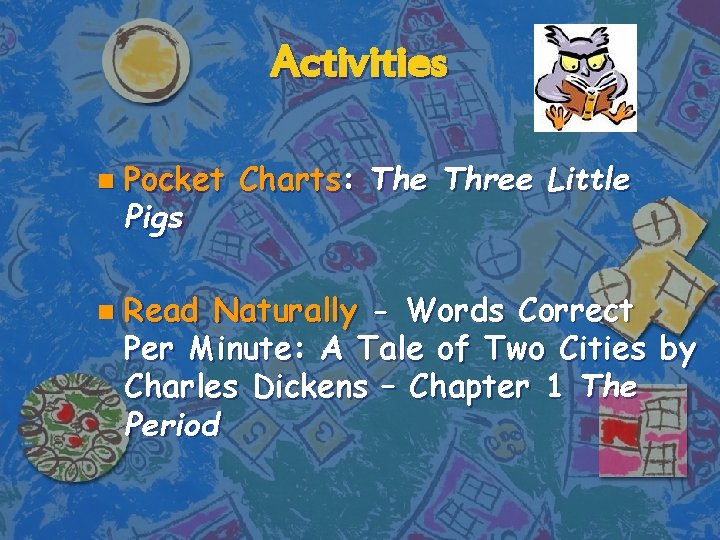 Activities n n Pocket Charts: The Three Little Pigs Read Naturally - Words Correct