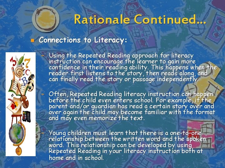 Rationale Continued. . . n Connections to Literacy: – Using the Repeated Reading approach