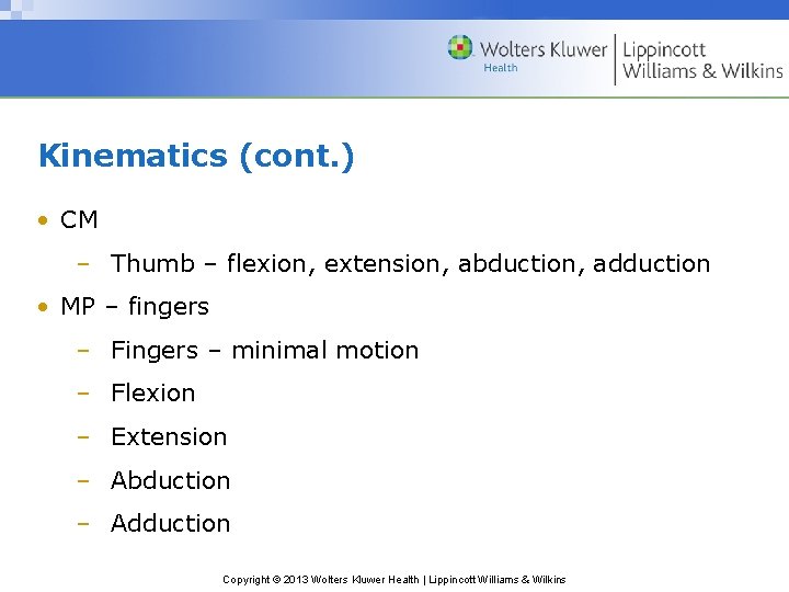 Kinematics (cont. ) • CM – Thumb – flexion, extension, abduction, adduction • MP