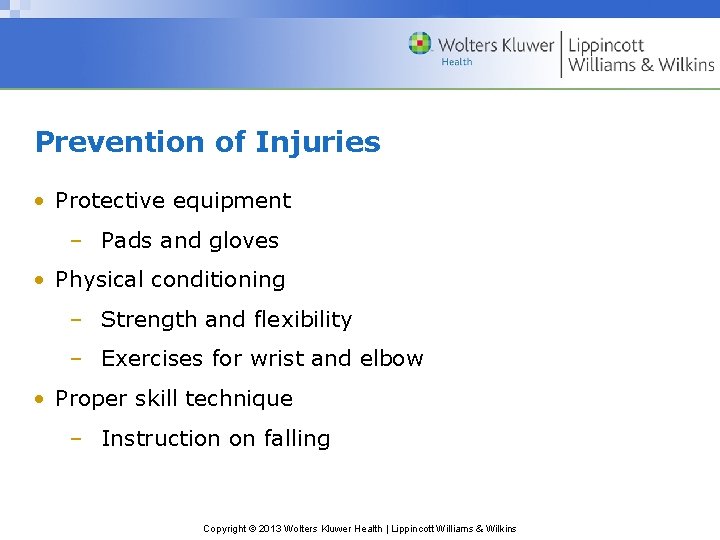 Prevention of Injuries • Protective equipment – Pads and gloves • Physical conditioning –