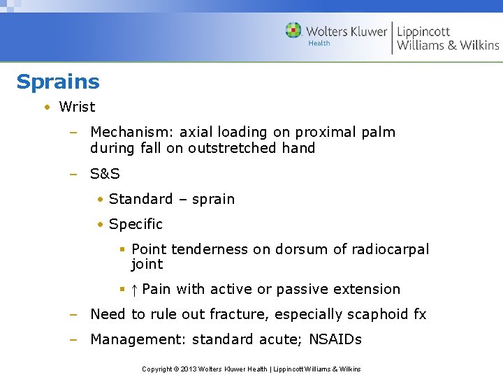 Sprains • Wrist – Mechanism: axial loading on proximal palm during fall on outstretched
