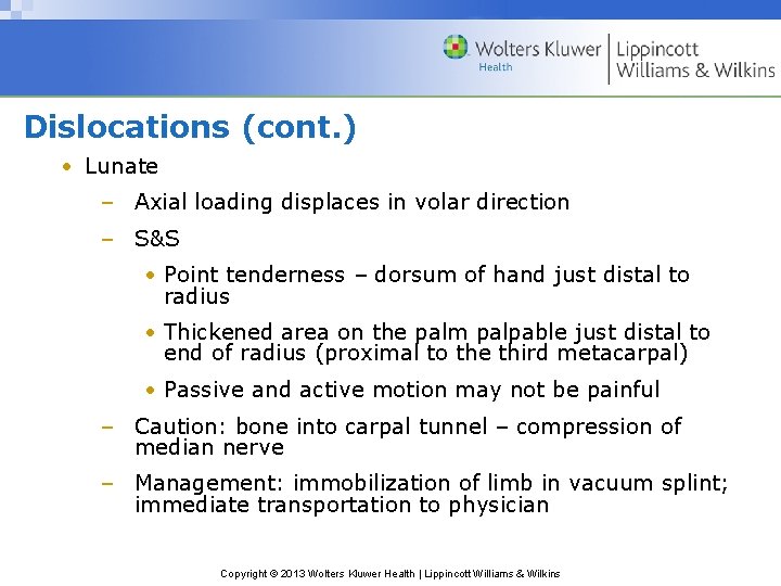 Dislocations (cont. ) • Lunate – Axial loading displaces in volar direction – S&S