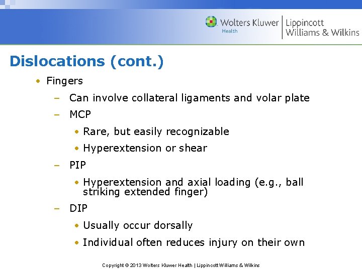 Dislocations (cont. ) • Fingers – Can involve collateral ligaments and volar plate –