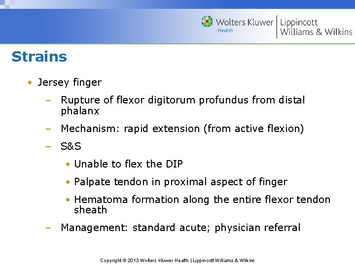 Strains • Jersey finger – Rupture of flexor digitorum profundus from distal phalanx –