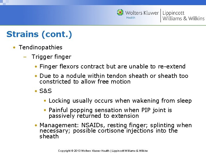 Strains (cont. ) • Tendinopathies – Trigger finger • Finger flexors contract but are