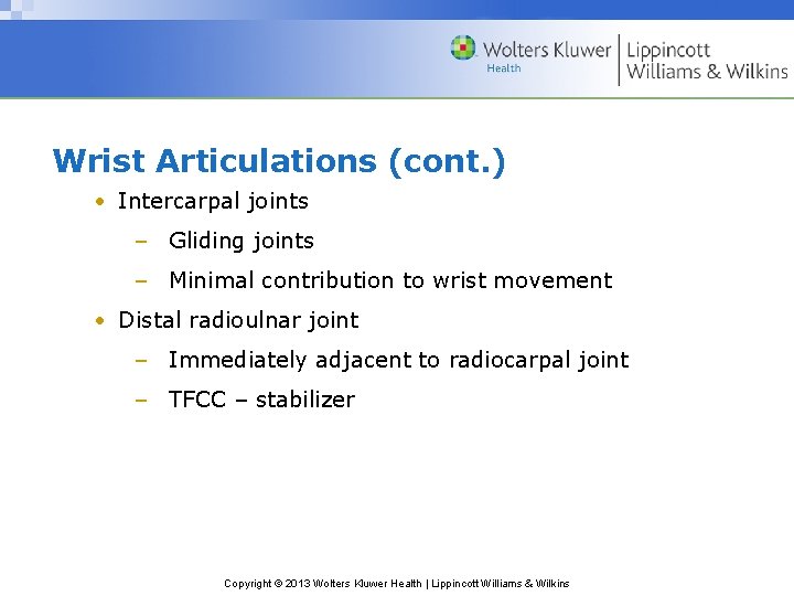 Wrist Articulations (cont. ) • Intercarpal joints – Gliding joints – Minimal contribution to