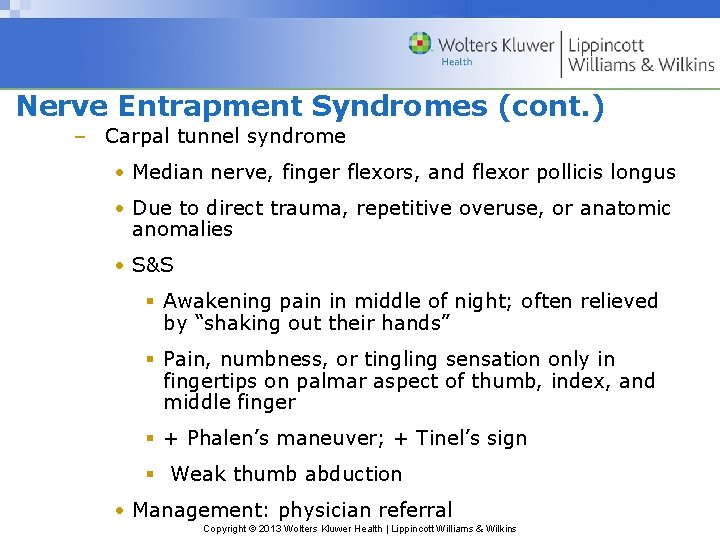 Nerve Entrapment Syndromes (cont. ) – Carpal tunnel syndrome • Median nerve, finger flexors,