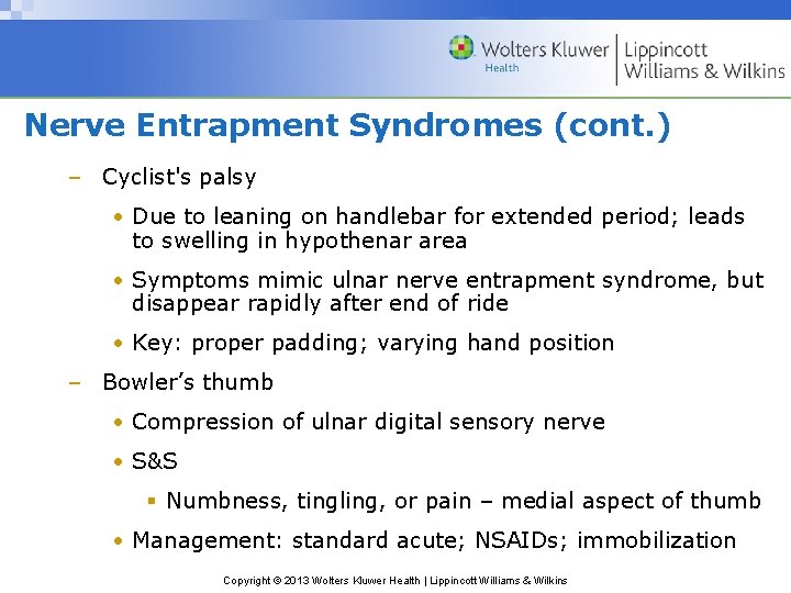 Nerve Entrapment Syndromes (cont. ) – Cyclist's palsy • Due to leaning on handlebar