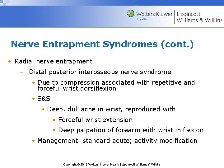 Nerve Entrapment Syndromes (cont. ) • Radial nerve entrapment – Distal posterior interosseous nerve