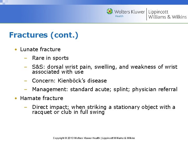 Fractures (cont. ) • Lunate fracture – Rare in sports – S&S: dorsal wrist