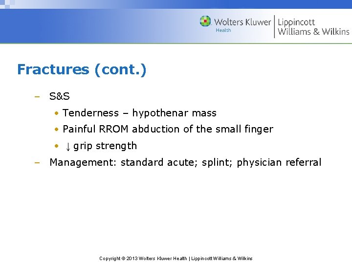 Fractures (cont. ) – S&S • Tenderness – hypothenar mass • Painful RROM abduction