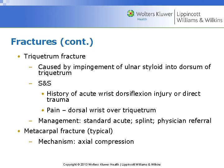 Fractures (cont. ) • Triquetrum fracture – Caused by impingement of ulnar styloid into