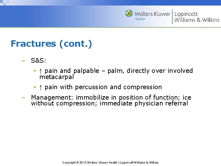 Fractures (cont. ) – S&S: • ↑ pain and palpable – palm, directly over