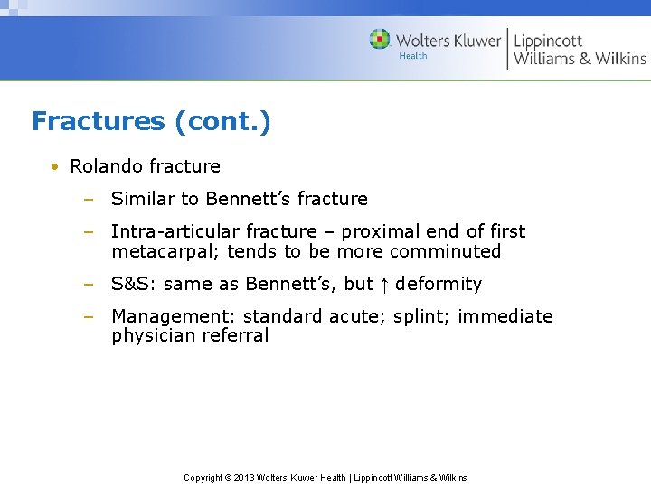 Fractures (cont. ) • Rolando fracture – Similar to Bennett’s fracture – Intra-articular fracture