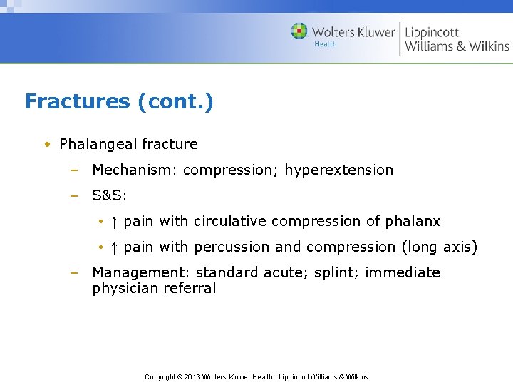 Fractures (cont. ) • Phalangeal fracture – Mechanism: compression; hyperextension – S&S: • ↑