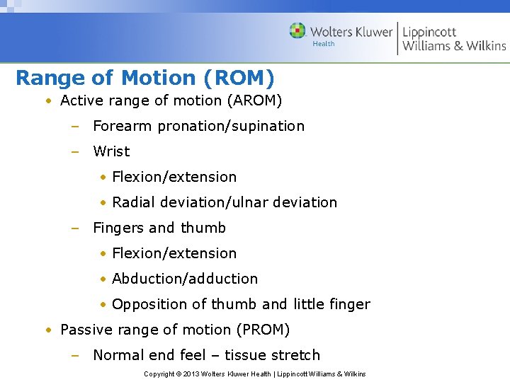 Range of Motion (ROM) • Active range of motion (AROM) – Forearm pronation/supination –