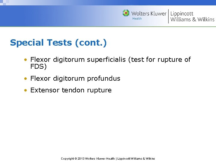 Special Tests (cont. ) • Flexor digitorum superficialis (test for rupture of FDS) •