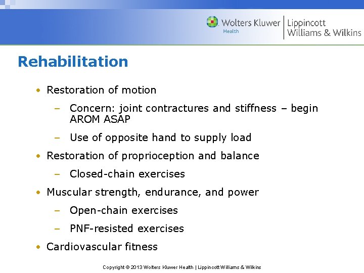 Rehabilitation • Restoration of motion – Concern: joint contractures and stiffness – begin AROM