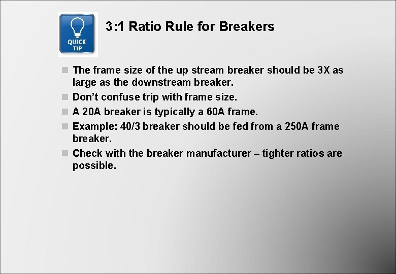 3: 1 Ratio Rule for Breakers n The frame size of the up stream 3: 1 Ratio Rule for Breakers n The frame size of the up stream