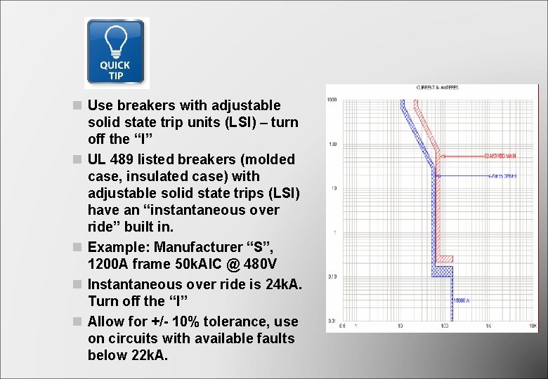 n Use breakers with adjustable solid state trip units (LSI) – turn off the n Use breakers with adjustable solid state trip units (LSI) – turn off the