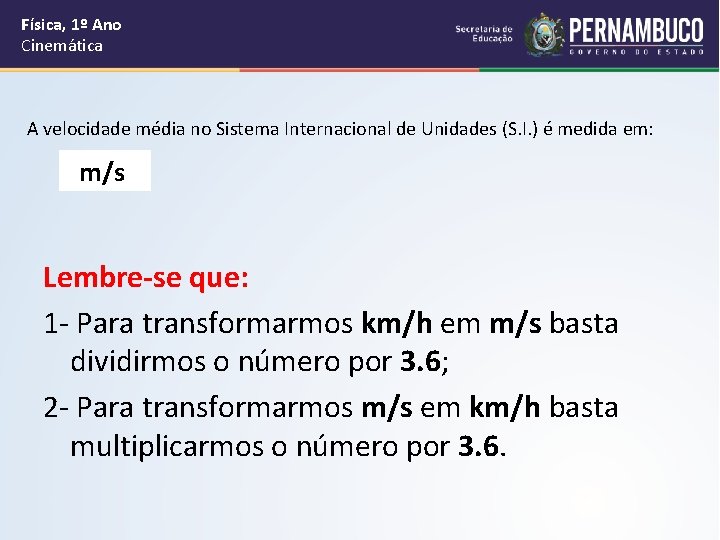 Física, 1º Ano Cinemática A velocidade média no Sistema Internacional de Unidades (S. I.