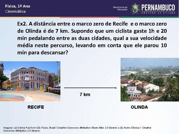 Física, 1º Ano Cinemática Ex 2. A distância entre o marco zero de Recife