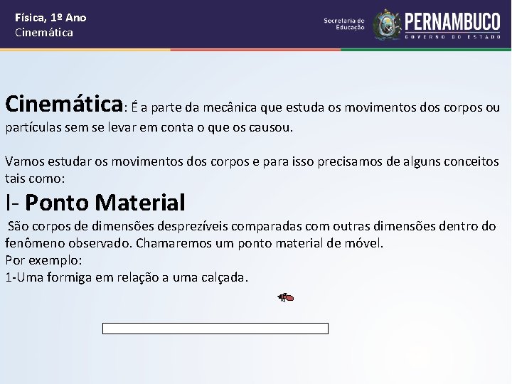 Física, 1º Ano Cinemática: É a parte da mecânica que estuda os movimentos dos