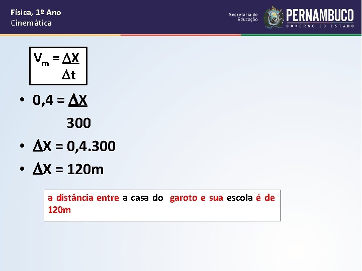 Física, 1º Ano Cinemática Vm = X t • 0, 4 = X 300