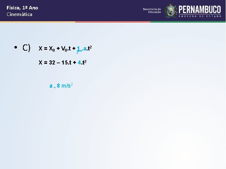 Física, 1º Ano Cinemática • C) X = X 0 + V 0. t