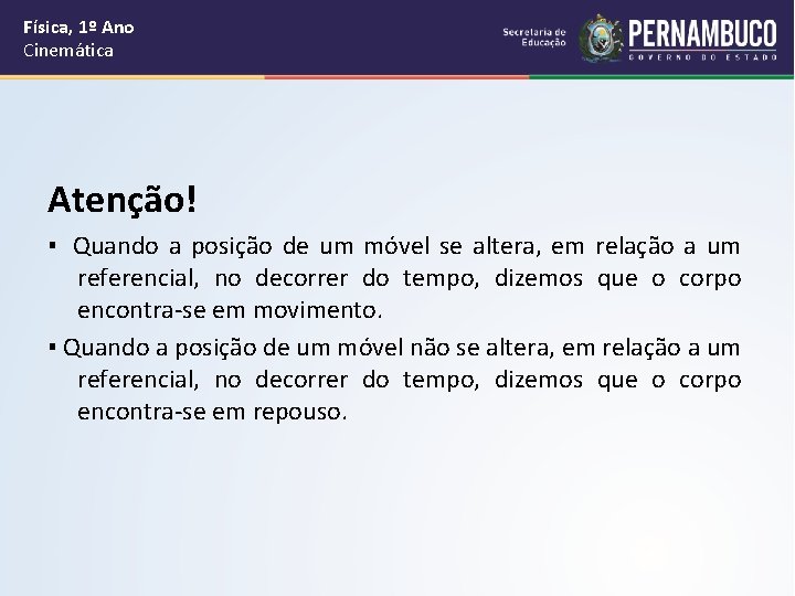 Física, 1º Ano Cinemática Atenção! ▪ Quando a posição de um móvel se altera,