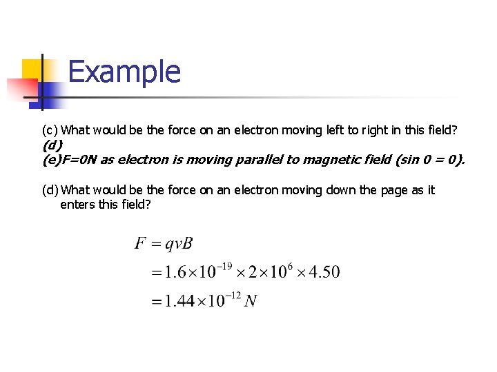 Example (c) What would be the force on an electron moving left to right