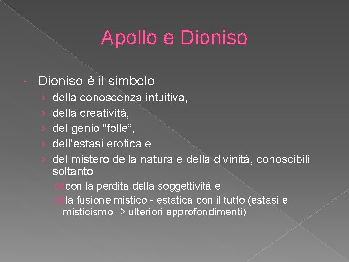 Apollo e Dioniso è il simbolo › › › della conoscenza intuitiva, della creatività,
