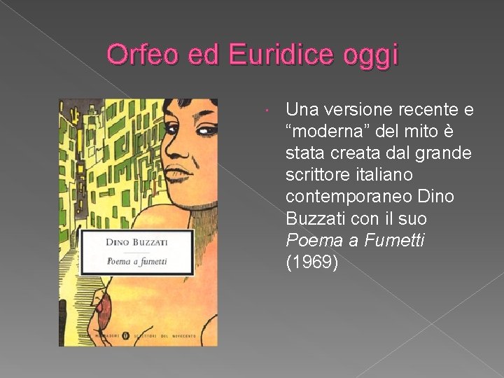 Orfeo ed Euridice oggi Una versione recente e “moderna” del mito è stata creata