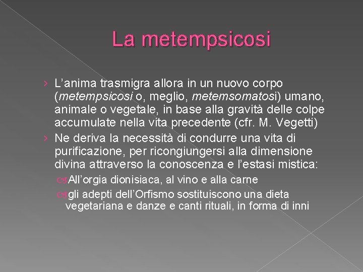 La metempsicosi › L’anima trasmigra allora in un nuovo corpo (metempsicosi o, meglio, metemsomatosi)