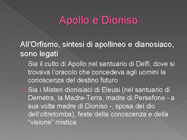 Apollo e Dioniso All’Orfismo, sintesi di apollineo e dianosiaco, sono legati › Sia il