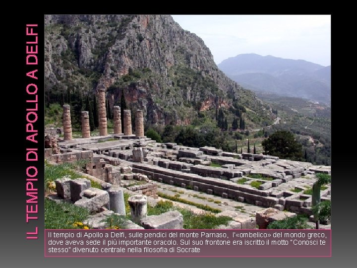 IL TEMPIO DI APOLLO A DELFI Il tempio di Apollo a Delfi, sulle pendici