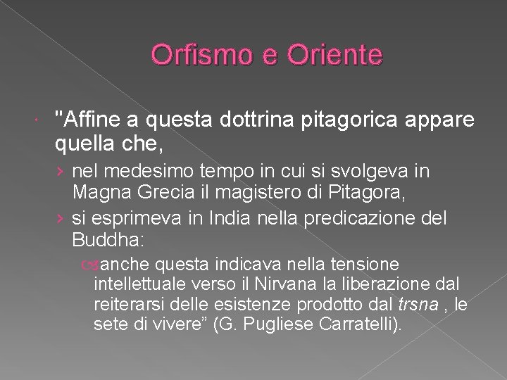 Orfismo e Oriente "Affine a questa dottrina pitagorica appare quella che, › nel medesimo