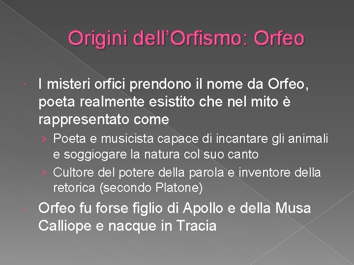 Origini dell’Orfismo: Orfeo I misteri orfici prendono il nome da Orfeo, poeta realmente esistito
