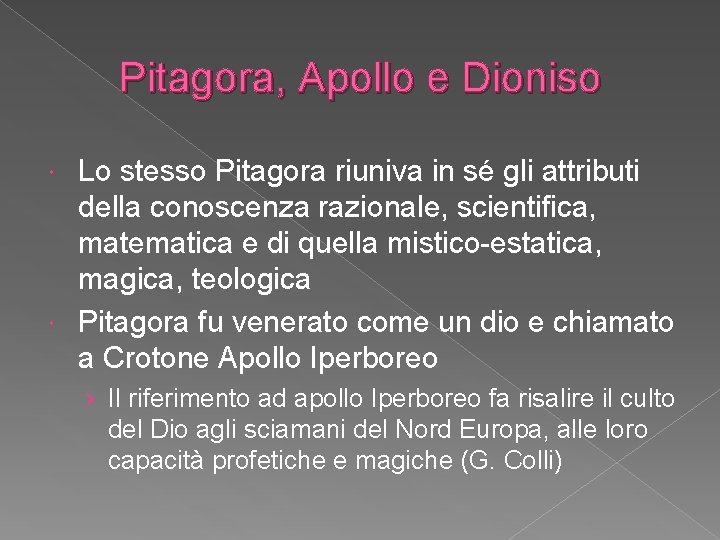 Pitagora, Apollo e Dioniso Lo stesso Pitagora riuniva in sé gli attributi della conoscenza