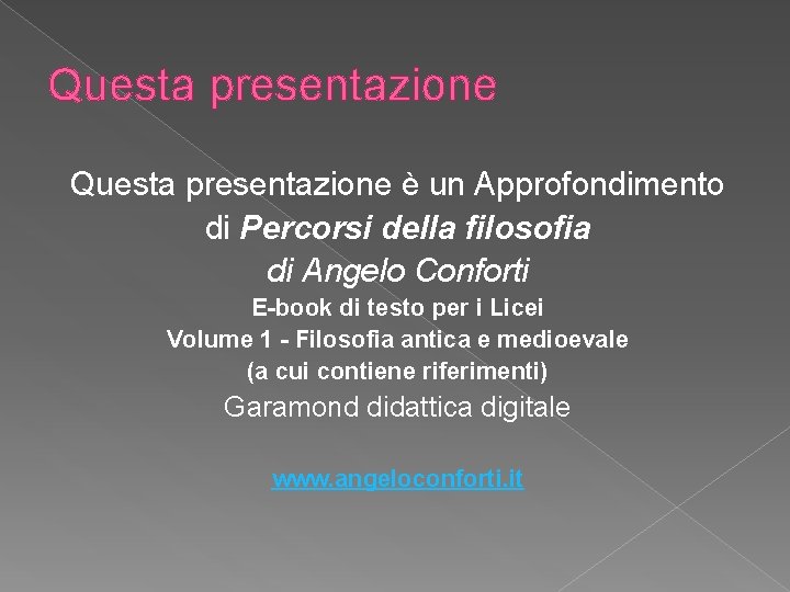 Questa presentazione è un Approfondimento di Percorsi della filosofia di Angelo Conforti E-book di