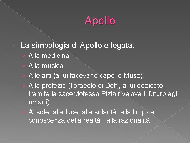 Apollo La simbologia di Apollo è legata: › › Alla medicina Alla musica Alle