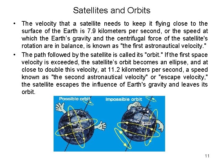 Satellites and Orbits • The velocity that a satellite needs to keep it flying