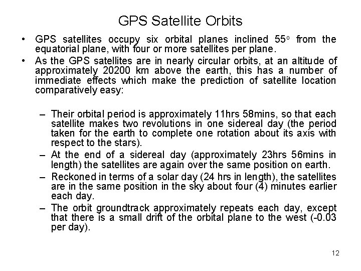 GPS Satellite Orbits • GPS satellites occupy six orbital planes inclined 55 o from