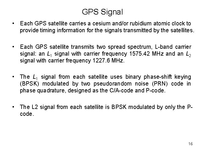 GPS Signal • Each GPS satellite carries a cesium and/or rubidium atomic clock to