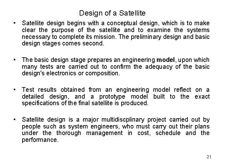 Design of a Satellite • Satellite design begins with a conceptual design, which is