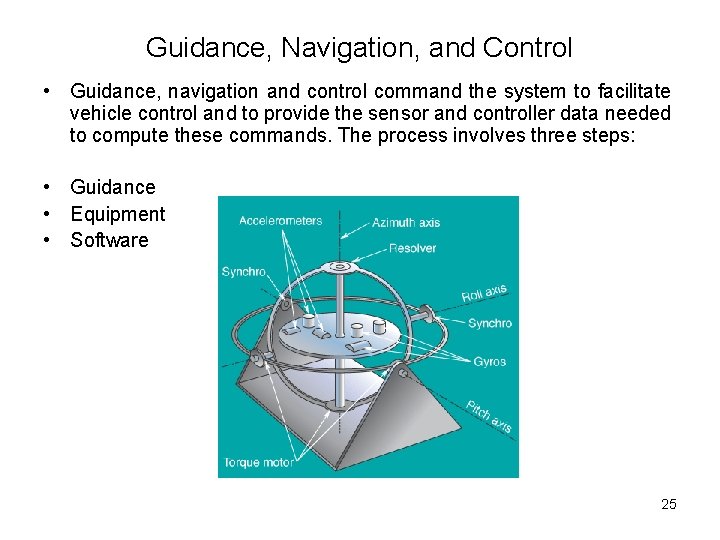 Guidance, Navigation, and Control • Guidance, navigation and control command the system to facilitate
