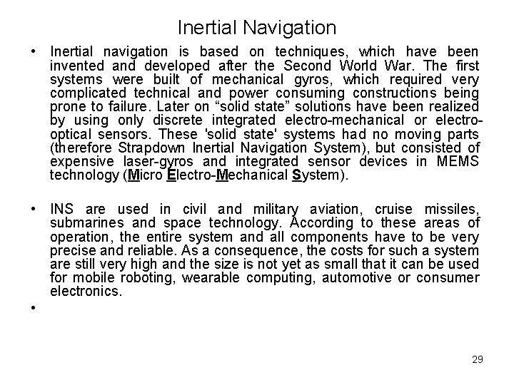 Inertial Navigation • Inertial navigation is based on techniques, which have been invented and