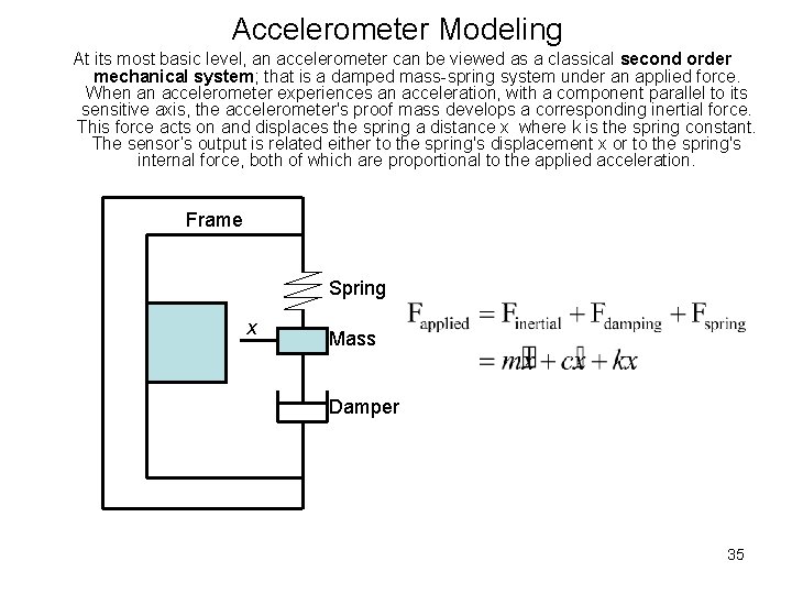 Accelerometer Modeling At its most basic level, an accelerometer can be viewed as a